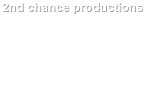 Second Chance productions